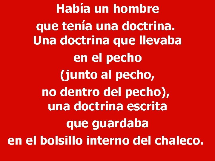 Había un hombre que tenía una doctrina. Una doctrina que llevaba en el pecho