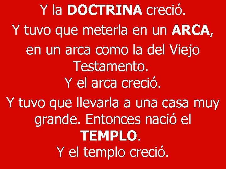 Y la DOCTRINA creció. Y tuvo que meterla en un ARCA, en un arca