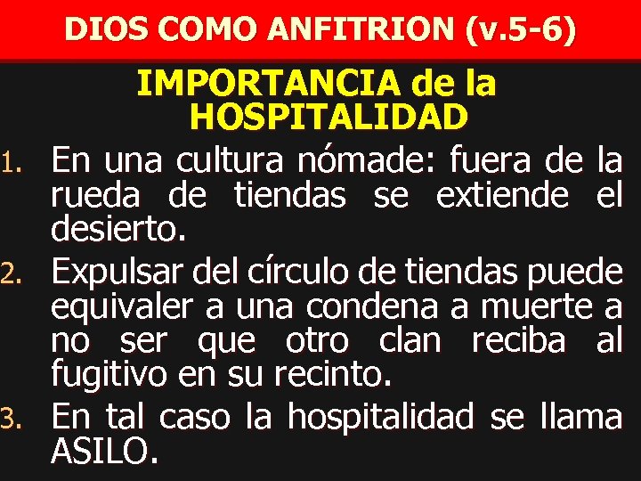 DIOS COMO ANFITRION (v. 5 -6) IMPORTANCIA de la HOSPITALIDAD 1. En una cultura