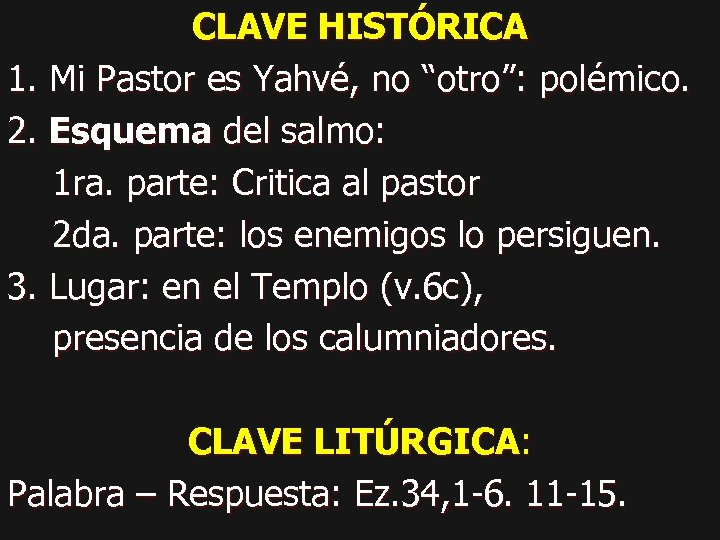 CLAVE HISTÓRICA 1. Mi Pastor es Yahvé, no “otro”: polémico. 2. Esquema del salmo: