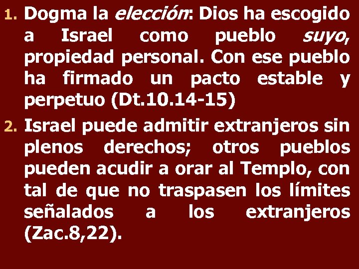 Dogma la elección: Dios ha escogido a Israel como pueblo suyo, propiedad personal. Con