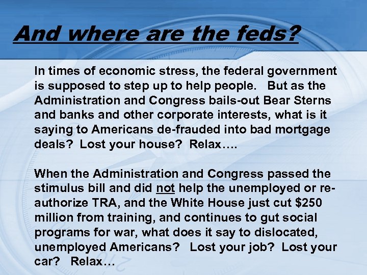 And where are the feds? In times of economic stress, the federal government is
