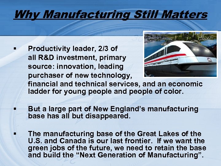 Why Manufacturing Still Matters § Productivity leader, 2/3 of all R&D investment, primary source:
