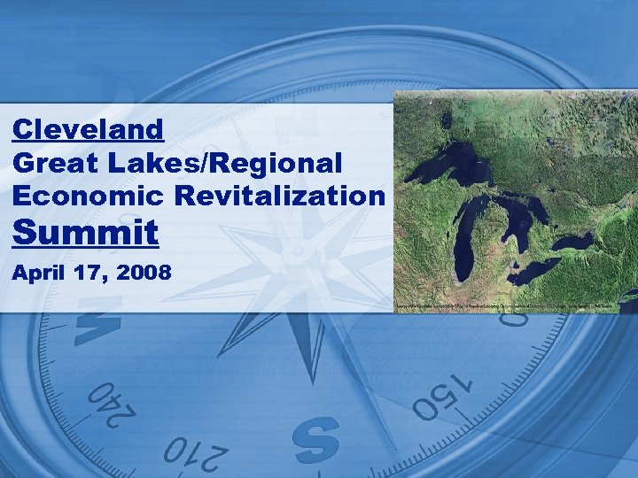 Cleveland Great Lakes/Regional Economic Revitalization Summit April 17, 2008 