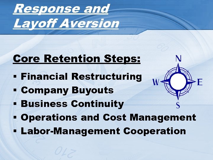 Response and Layoff Aversion Core Retention Steps: § § § Financial Restructuring Company Buyouts