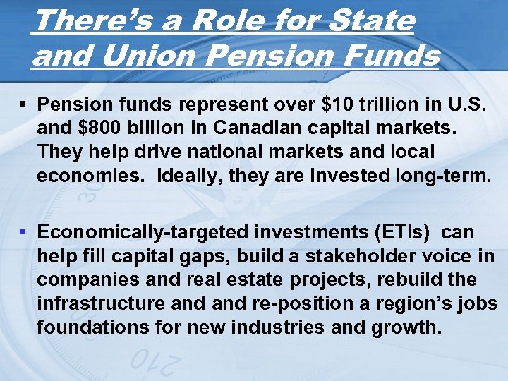 There’s a Role for State and Union Pension Funds § Pension funds represent over