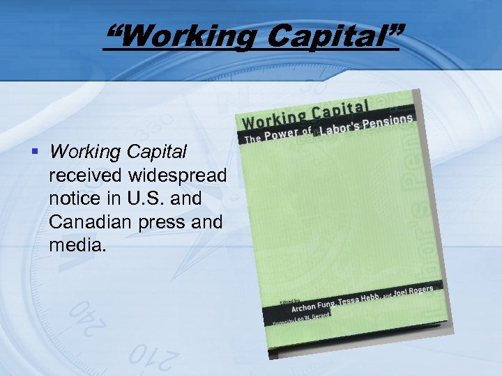 “Working Capital” § Working Capital received widespread notice in U. S. and Canadian press