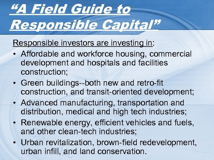 “A Field Guide to Responsible Capital” Responsible investors are investing in: • Affordable and