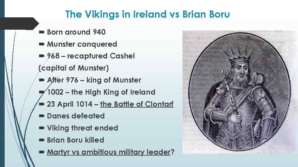 The Vikings in Ireland vs Brian Boru Born around 940 Munster conquered 968 –