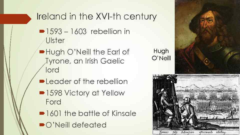 Ireland in the XVI-th century 1593 – 1603 rebellion in Ulster Hugh O’Neill the
