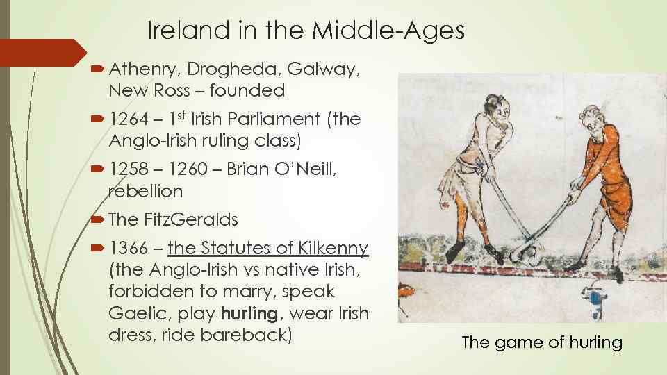 Ireland in the Middle-Ages Athenry, Drogheda, Galway, New Ross – founded 1264 – 1