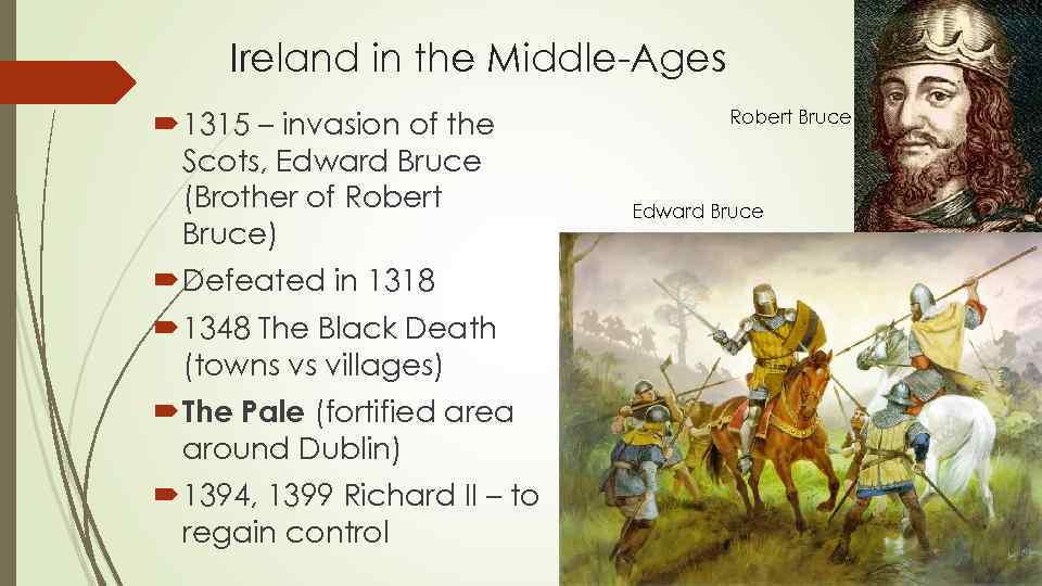 Ireland in the Middle-Ages 1315 – invasion of the Scots, Edward Bruce (Brother of