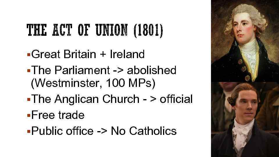 §Great Britain + Ireland §The Parliament -> abolished (Westminster, 100 MPs) §The Anglican Church