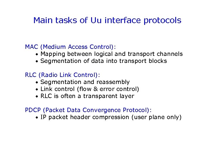 Main tasks of Uu interface protocols MAC (Medium Access Control): · Mapping between logical