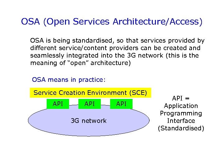 OSA (Open Services Architecture/Access) OSA is being standardised, so that services provided by different