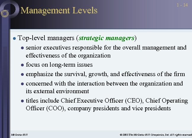 1 - 14 Management Levels l Top-level managers (strategic managers) senior executives responsible for