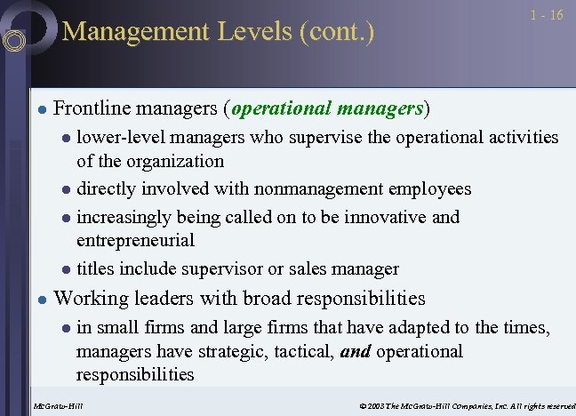 Management Levels (cont. ) l 1 - 16 Frontline managers (operational managers) lower-level managers