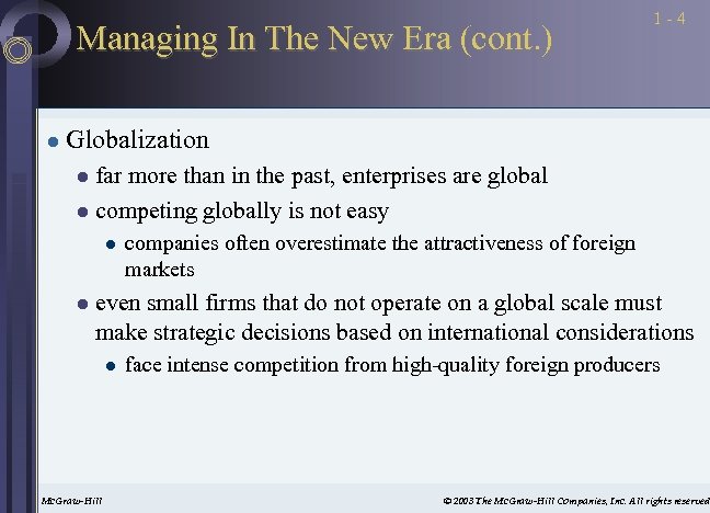 Managing In The New Era (cont. ) l 1 -4 Globalization far more than