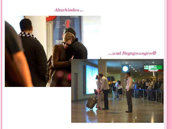 Abschieden… …und Begegnungen 