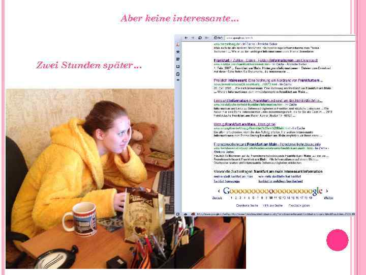 Aber keine interessante… Zwei Stunden später… 