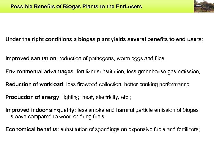 Possible Benefits of Biogas Plants to the End-users Under the right conditions a biogas