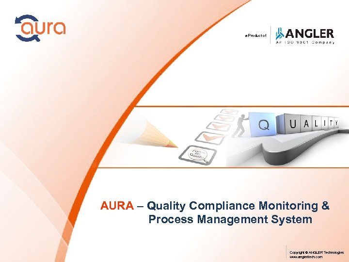 a Product of AURA – Quality Compliance Monitoring & Process Management System Copyright ©