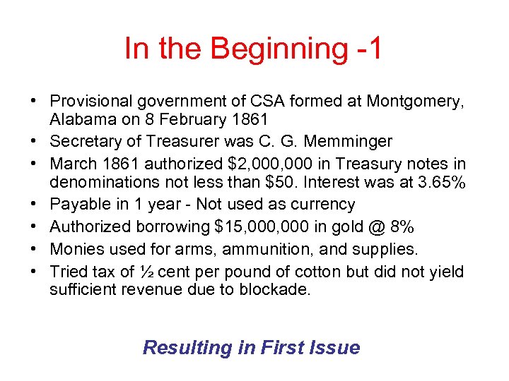 In the Beginning -1 • Provisional government of CSA formed at Montgomery, Alabama on