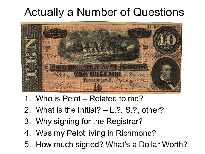 Actually a Number of Questions 1. 2. 3. 4. 5. Who is Pelot –