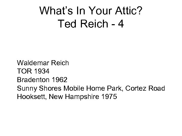 What’s In Your Attic? Ted Reich - 4 Waldemar Reich TOR 1934 Bradenton 1962