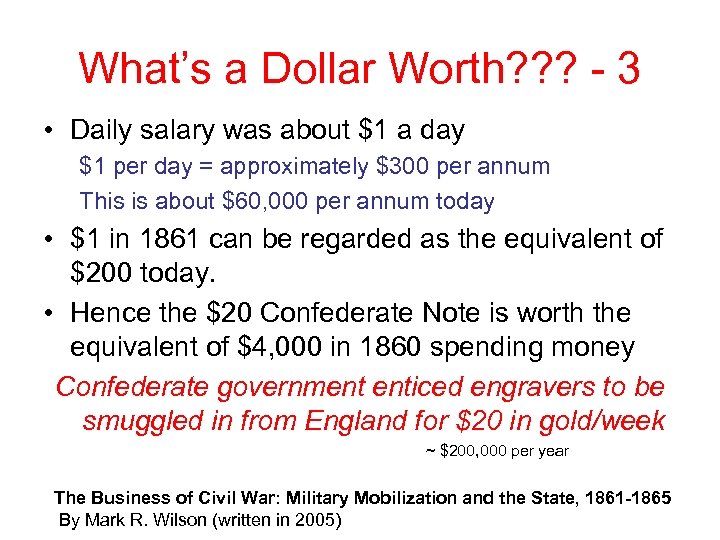 What’s a Dollar Worth? ? ? - 3 • Daily salary was about $1