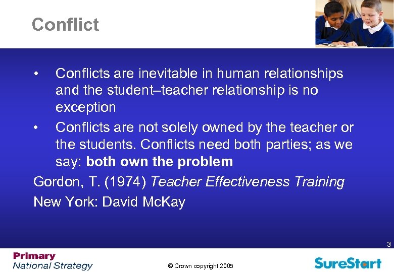 Conflict • Conflicts are inevitable in human relationships and the student–teacher relationship is no