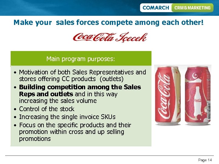 Make your sales forces compete among each other! Main program purposes: • Motivation of