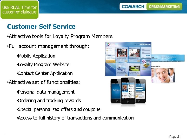 Use REAL Time for customer dialogue Customer Self Service • Attractive tools for Loyalty