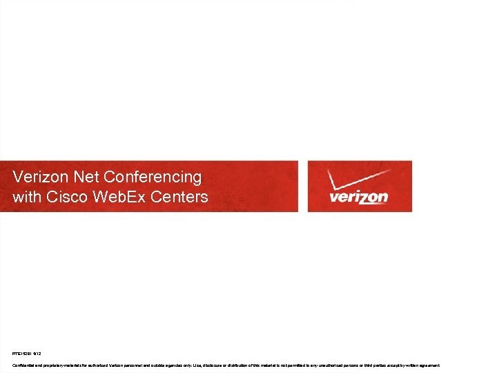 Verizon Net Conferencing with Cisco Web. Ex Centers PTE 15291 5/12 Confidential and proprietary