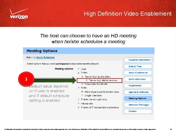 High Definition Video Enablement The host can choose to have an HD meeting when