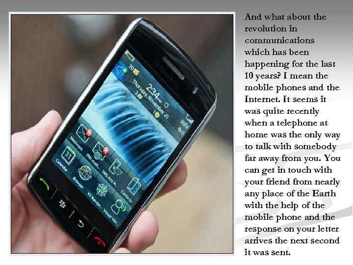 And what about the revolution in communications which has been happening for the last