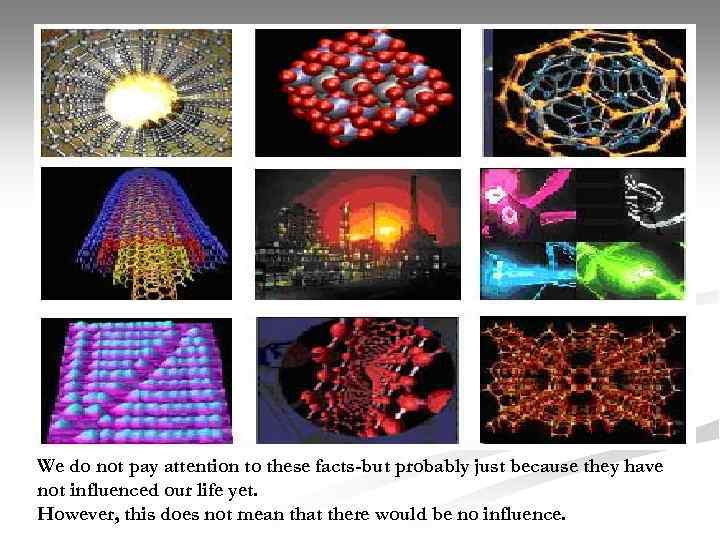 We do not pay attention to these facts-but probably just because they have not