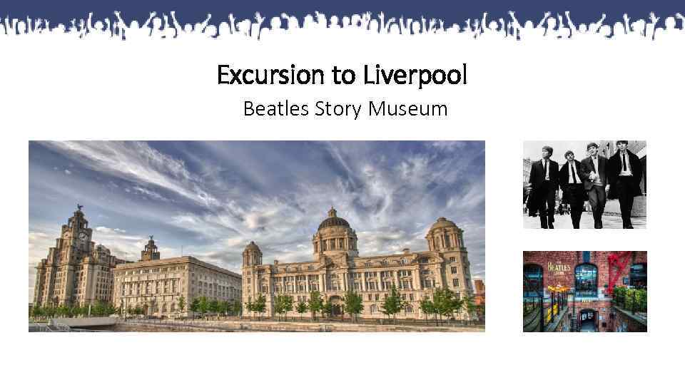 Excursion to Liverpool Beatles Story Museum 