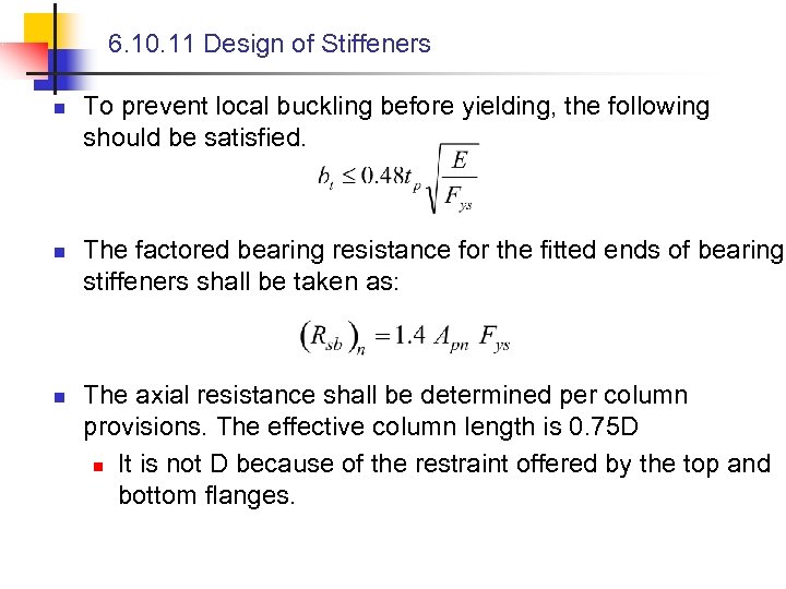 6. 10. 11 Design of Stiffeners n n n To prevent local buckling before