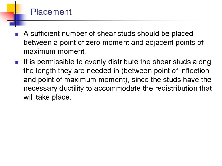 Placement n n A sufficient number of shear studs should be placed between a