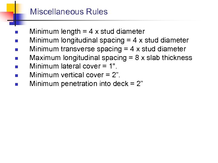 Miscellaneous Rules n n n n Minimum length = 4 x stud diameter Minimum