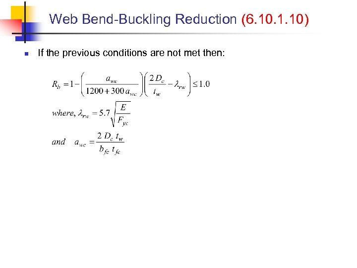 Web Bend-Buckling Reduction (6. 10. 1. 10) n If the previous conditions are not