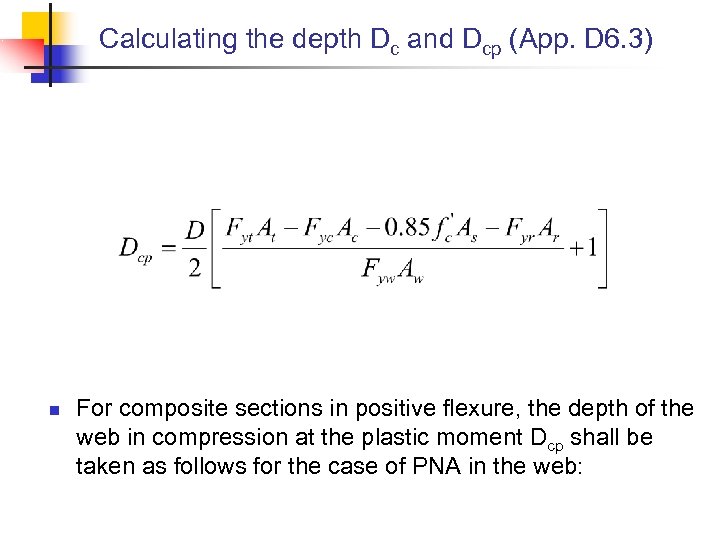 Calculating the depth Dc and Dcp (App. D 6. 3) n For composite sections
