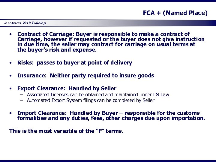 FCA + (Named Place) Incoterms 2010 Training • Contract of Carriage: Buyer is responsible
