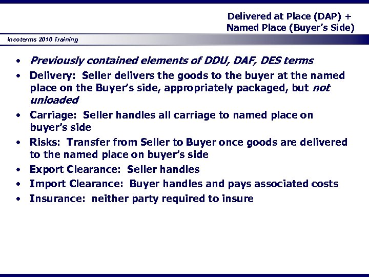 Delivered at Place (DAP) + Named Place (Buyer’s Side) Incoterms 2010 Training • Previously