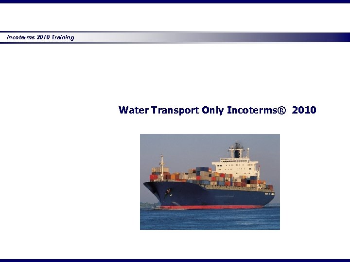 Incoterms 2010 Training Water Transport Only Incoterms® 2010 