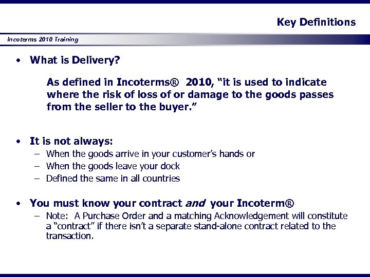 Key Definitions Incoterms 2010 Training • What is Delivery? As defined in Incoterms® 2010,