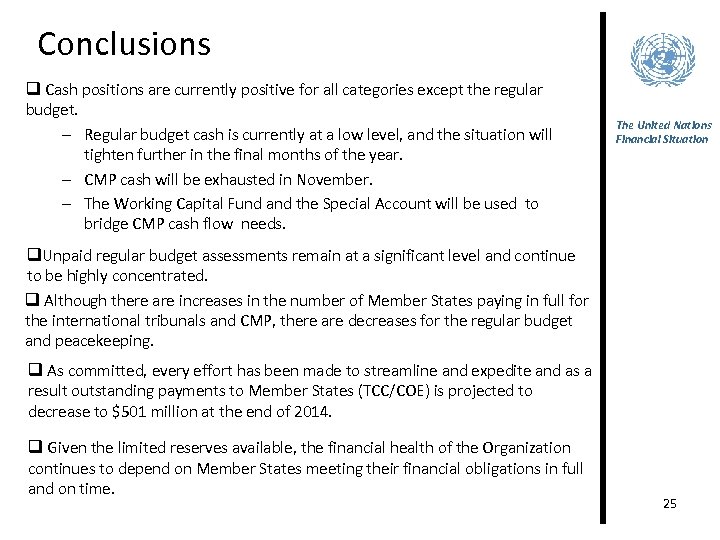 Conclusions q Cash positions are currently positive for all categories except the regular budget.