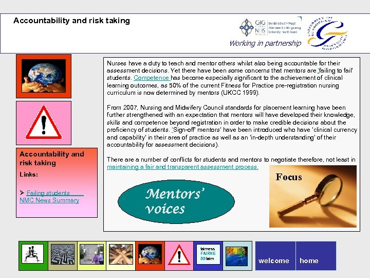 Accountability and risk taking Working in partnership Nurses have a duty to teach and
