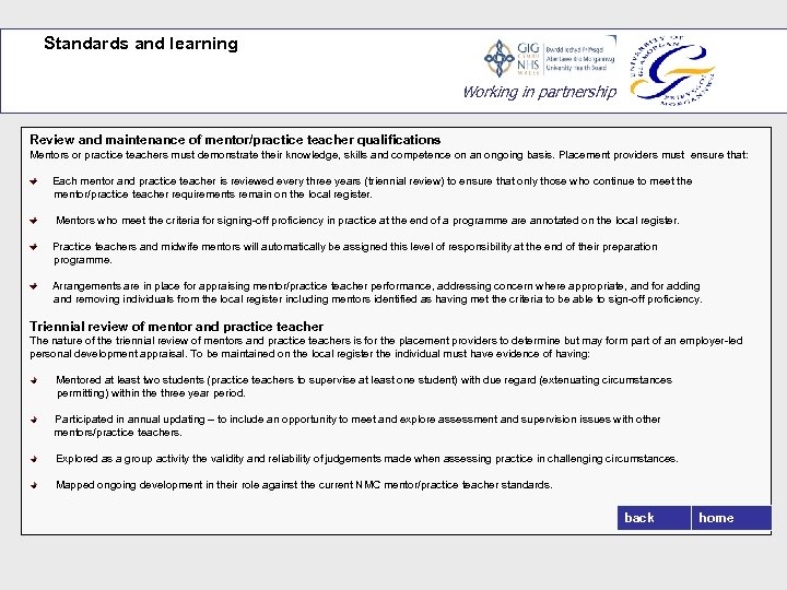 Standards and learning Working in partnership Review and maintenance of mentor/practice teacher qualifications Mentors